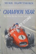 Champion Year - My Battle for the Drivers' World Title by HAWTHORN, Mike
